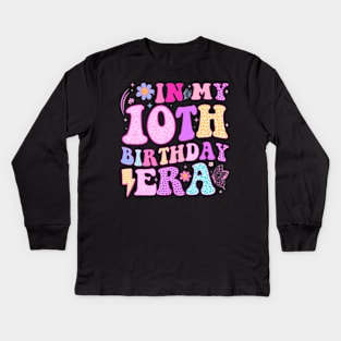 In My 10Th Birthday Era Ten Bday 10 Year Old Birthday Girl Kids Long Sleeve T-Shirt